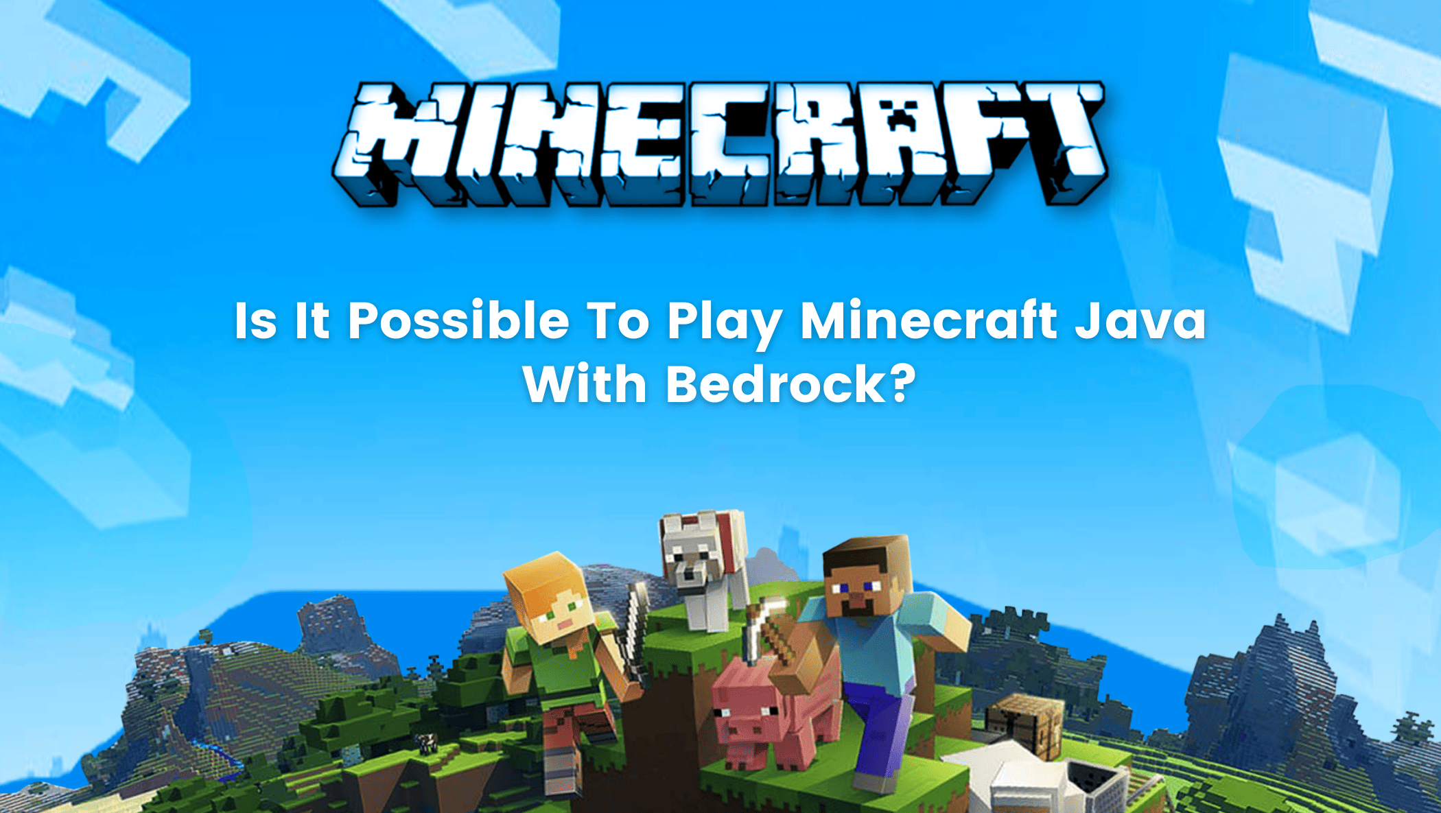 Is It Possible To Play Minecraft Java With Bedrock