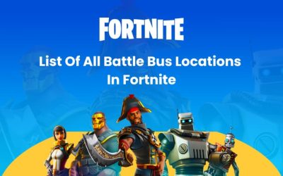 List of All Battle Bus Locations in Fortnite [2022 Edition]